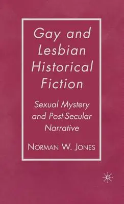 Gejowska i lesbijska fantastyka historyczna: Tajemnica seksualna i narracja postsekularna - Gay and Lesbian Historical Fiction: Sexual Mystery and Post-Secular Narrative