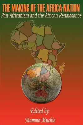 Tworzenie narodu afrykańskiego: Panafrykanizm i afrykański renesans - The Making of the Africa-Nation: Pan-Africanism and the African Renaissance