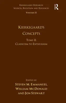 Tom 15, tom II: Koncepcje Kierkegaarda: Od klasycyzmu do entuzjazmu - Volume 15, Tome II: Kierkegaard's Concepts: Classicism to Enthusiasm