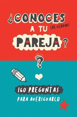 Conoces a tu pareja?: 160 preguntas para averiguarlo. Oryginalny i zabawny poradnik dla rodziców. Libro de preguntas para parejas - Conoces a tu pareja?: 160 preguntas para averiguarlo. Un regalo para parejas original y divertido. Libro de preguntas para parejas