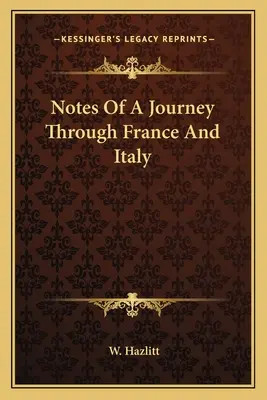Notatki z podróży przez Francję i Włochy - Notes Of A Journey Through France And Italy