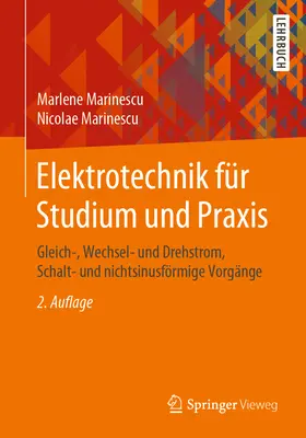 Elektrotechnik Fr Studium Und Praxis: Gleich-, Wechsel- Und Drehstrom, Schalt- Und Nichtsinusfrmige Vorgnge