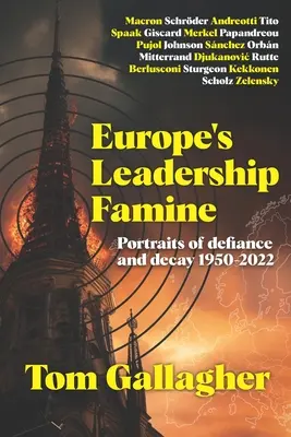 Głód przywództwa w Europie: Portrety buntu i rozkładu 1950-2022 - Europe's Leadership Famine: Portraits of defiance and decay 1950-2022