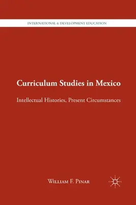 Studia nad programami nauczania w Meksyku: Intelektualne historie, obecne okoliczności - Curriculum Studies in Mexico: Intellectual Histories, Present Circumstances