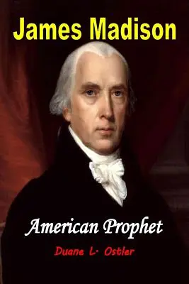 James Madison - amerykański prorok - James Madison American Prophet