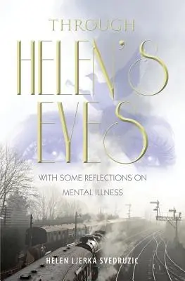 Oczami Helen: kilka refleksji na temat choroby psychicznej - Through Helen's Eyes: With Some Reflections on Mental Illness