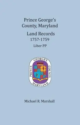 Hrabstwo Prince George's, Maryland, zapisy dotyczące gruntów 1757-1759 - Prince George's County, Maryland, Land Records 1757-1759