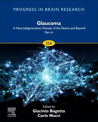 Jaskra: A Neurodegenerative Disease of the Retina and Beyond: Część A: Tom 256 - Glaucoma: A Neurodegenerative Disease of the Retina and Beyond: Part a: Volume 256