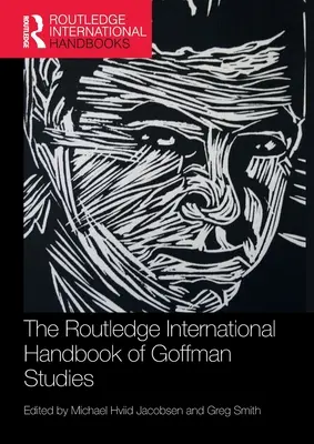 The Routledge International Handbook of Goffman Studies (Międzynarodowy podręcznik badań Goffmana) - The Routledge International Handbook of Goffman Studies