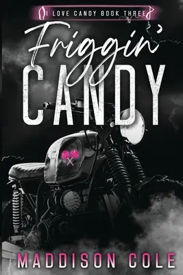 Friggin' Candy: Mroczna komedia Dlaczego warto wybrać MC Romance - Friggin' Candy: Dark Comedy Why Choose MC Romance