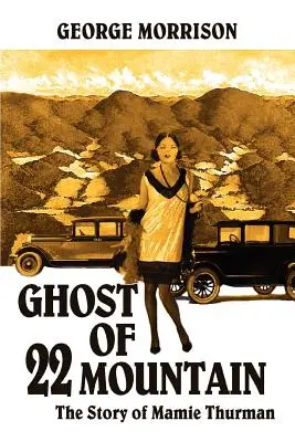 Ghost of 22 Mountain: Historia Mamie Thurman - Ghost of 22 Mountain: The Story of Mamie Thurman