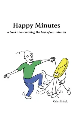 Szczęśliwe minuty: książka o tym, jak najlepiej wykorzystać nasze minuty - Happy Minutes: a book about making the best of our minutes