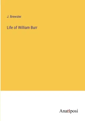 Życie Williama Burra - Life of William Burr