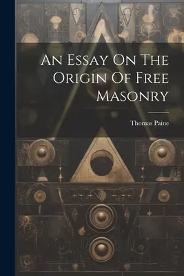 Esej o pochodzeniu wolnomularstwa - An Essay On The Origin Of Free Masonry