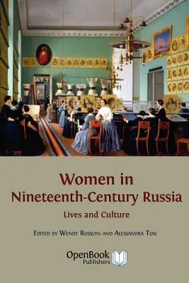 Kobiety w dziewiętnastowiecznej Rosji: Życie i kultura - Women in Nineteenth-Century Russia: Lives and Culture