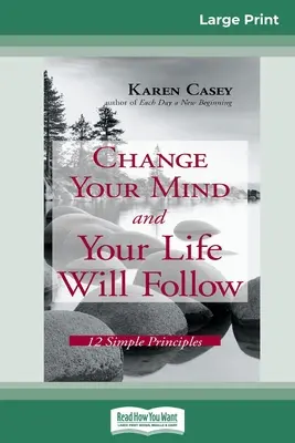 Change Your Mind and Your Life Will Follow: 12 prostych zasad (wydanie wielkonakładowe 16pt) - Change Your Mind and Your Life Will Follow: 12 Simple Principles (16pt Large Print Edition)