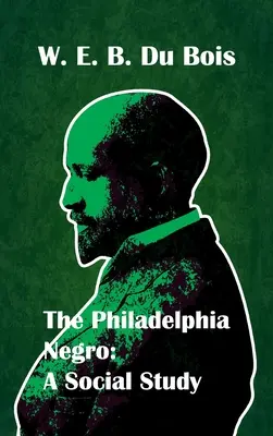 Philadelphia Negro Social Study w twardej oprawie - Philadelphia Negro Social Study Hardcover