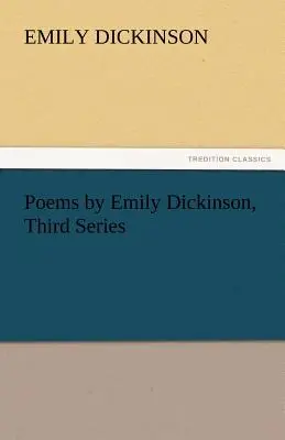 Wiersze Emily Dickinson, seria trzecia - Poems by Emily Dickinson, Third Series