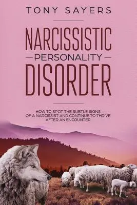 Narcystyczne zaburzenie osobowości - jak dostrzec subtelne oznaki narcyza i nadal rozwijać się po spotkaniu. - Narcissistic Personality Disorder-How To Spot The Subtle Signs Of A Narcissist And Continue To Thrive After An Encounter.