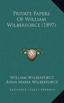 Prywatne dokumenty Williama Wilberforce'a (1897) - Private Papers Of William Wilberforce (1897)