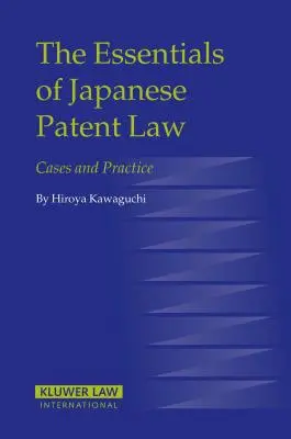 Podstawy japońskiego prawa patentowego: Przypadki i praktyka - The Essentials of Japanese Patent Law: Cases and Practice