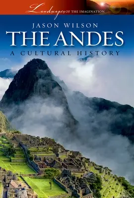 Andy: historia kultury - The Andes: A Cultural History