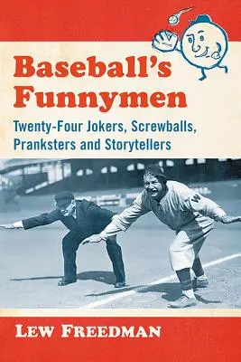 Baseball's Funnymen: Dwudziestu czterech żartownisiów, przekręciarzy, dowcipnisiów i gawędziarzy - Baseball's Funnymen: Twenty-Four Jokers, Screwballs, Pranksters and Storytellers