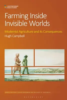 Farming Inside Invisible Worlds: Modernistyczne rolnictwo i jego konsekwencje - Farming Inside Invisible Worlds: Modernist Agriculture and Its Consequences