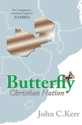 Chrześcijański naród motyli: Świetlane dziedzictwo doktora Livingstone'a w Zambii - Butterfly Christian Nation: Dr. Livingstone's Luminous Legacy in Zambia