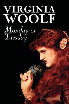 Poniedziałek lub wtorek, Virginia Woolf, literatura piękna, klasyka, literackie, opowiadania - Monday or Tuesday by Virginia Woolf, Fiction, Classics, Literary, Short Stories