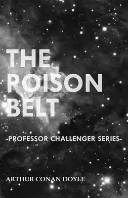 Trujący pas (Seria o profesorze Challengerze) - The Poison Belt (Professor Challenger Series)