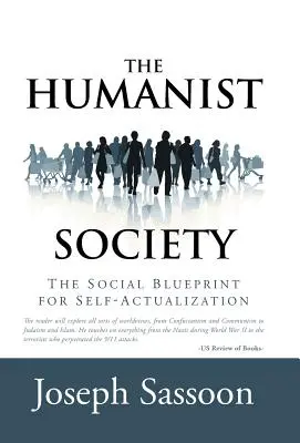 Społeczeństwo humanistyczne: Społeczny plan samorealizacji - The Humanist Society: The Social Blueprint for Self-Actualization