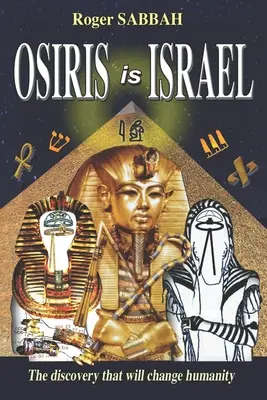 Ozyrys to Izrael: Odkrycie, które zmieni ludzkość - Osiris Is Israel: The discovery that will change humanity