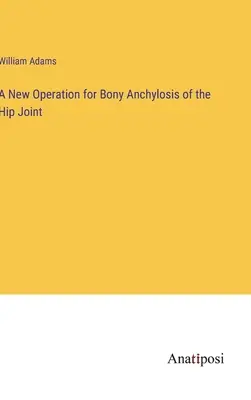 Nowa operacja kostnej anchilozy stawu biodrowego - A New Operation for Bony Anchylosis of the Hip Joint