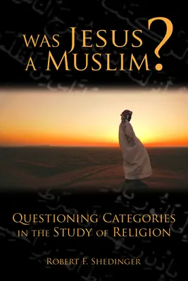 Czy Jezus był muzułmaninem? Kwestionowanie kategorii w badaniu religii - Was Jesus a Muslim?: Questioning Categories in the Study of Religion