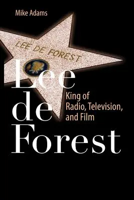 Lee de Forest: Król radia, telewizji i filmu - Lee de Forest: King of Radio, Television, and Film