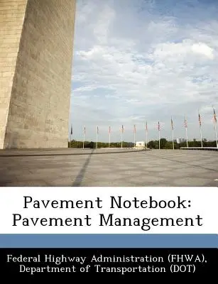 Pavement Notebook: Zarządzanie nawierzchniami (Federal Highway Administration (Fhwa) D) - Pavement Notebook: Pavement Management (Federal Highway Administration (Fhwa) D)