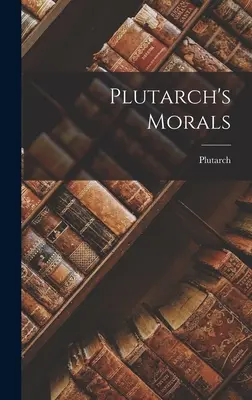 Moralność Plutarcha - Plutarch's Morals