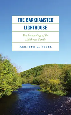 Latarnia morska Barkhamsted: Archeologia rodziny latarni morskich - The Barkhamsted Lighthouse: The Archaeology of the Lighthouse Family