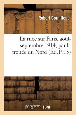 La Rue Sur Paris, Aot-Septembre 1914, Par La Troue Du Nord