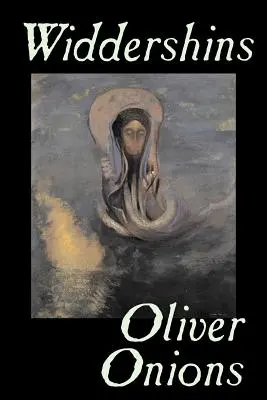 Widdershins Olivera Onionsa, fantastyka, horror, fantasy, klasyka - Widdershins by Oliver Onions, Fiction, Horror, Fantasy, Classics