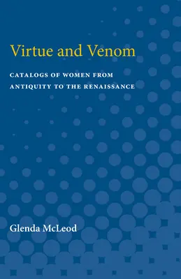 Cnota i jad: Katalogi kobiet od starożytności do renesansu - Virtue and Venom: Catalogs of Women from Antiquity to the Renaissance
