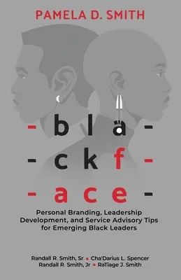 Blackface: Personal Branding, Leadership Development, and Service Advisory Tips for Emerging Black Leaders (Budowanie marki osobistej, rozwój przywództwa i doradztwo dla wschodzących czarnoskórych liderów) - Blackface: Personal Branding, Leadership Development, and Service Advisory Tips for Emerging Black Leaders