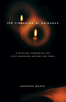 Skarby ciemności: Duchowy towarzysz na czas obserwacji i oczekiwania w życiu - The Treasures of Darkness: A Spiritual Companion for Life's Watching and Waiting Times