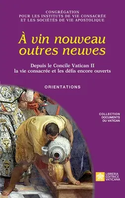 vin nouveau outres neuves. Od czasu Soboru Watykańskiego II la vie consacre et les dfis encore ouverts. Kierunki - vin nouveau outres neuves. Depuis le Concile Vatican II la vie consacre et les dfis encore ouverts. Orientations