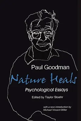 Natura leczy: Eseje psychologiczne Paula Goodmana - Nature Heals: The Psychological Essays of Paul Goodman