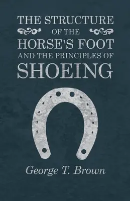 Struktura stopy konia i zasady podkuwania - The Structure of the Horse's Foot and the Principles of Shoeing