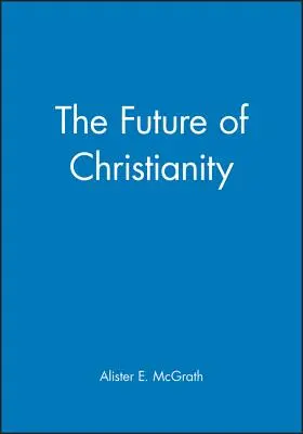 Przyszłość chrześcijaństwa - The Future of Christianity