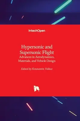 Lot naddźwiękowy i hipersoniczny - postępy w aerodynamice, materiałach i projektowaniu pojazdów - Hypersonic and Supersonic Flight - Advances in Aerodynamics, Materials, and Vehicle Design