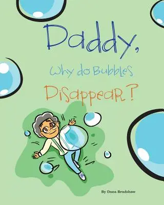 Tato, dlaczego znikają bąbelki? - Daddy, Why Do Bubbles Disappear?